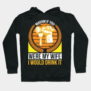 Madam if you were my wife I would drink it  T Shirt For Women Men Hoodie